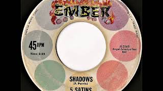 5 Satins- Shadows