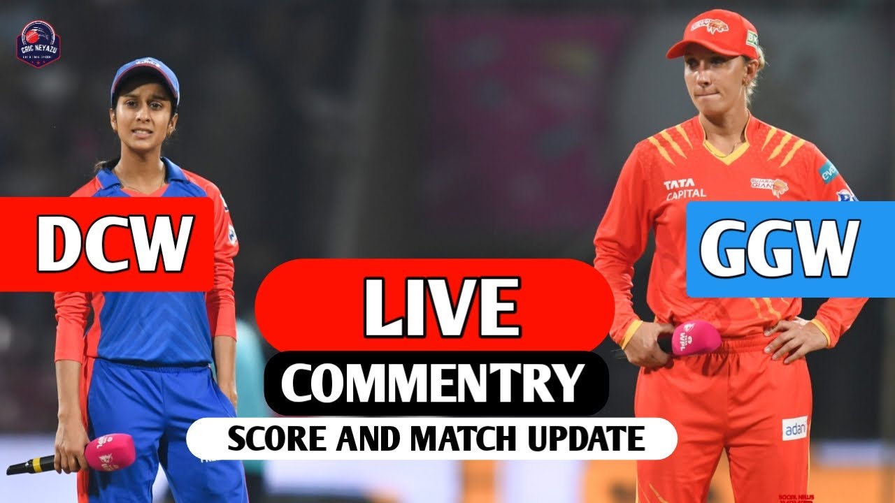 Delhi Capitals vs Gujarat Giants | 17th Match | Cricket Live Score & Commentary