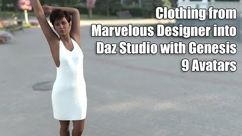 Clothing from Marvelous Designer into Daz Studio dForce with Genesis 9