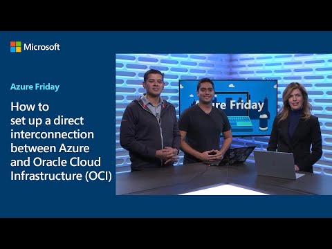 How to set up a direct interconnection between Azure and Oracle Cloud Infrastructure | Azure Friday