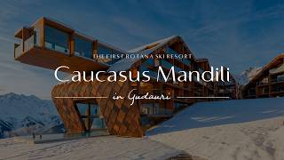 NEW PROJECT in GUDAURI - CAUCASUS MANDILI