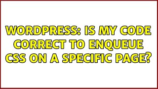 Wordpress: Is my code correct to enqueue CSS on a specific page? (2 Solutions!!)
