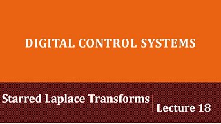 Lecture 18: Starred Laplace Transforms