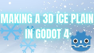Making A 3D Ice Plain in Godot 4