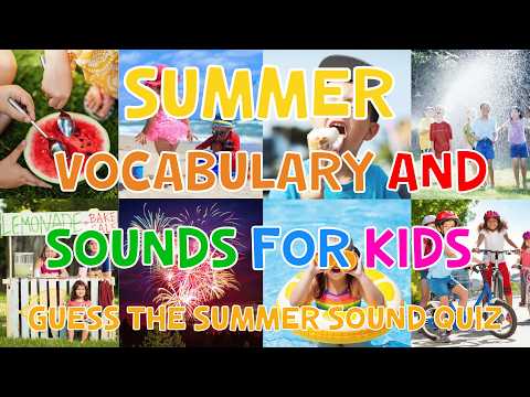 Summer Vocabulary and Sounds for Kids ☀️ | Guess the Summer Sound Quiz