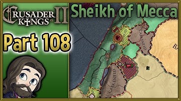 Crusader Kings II Sheikh of Mecca Gameplay - Part 108 - Let