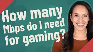 How many Mbps do I need for gaming