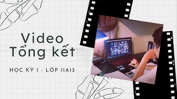 Video tổng kết học kì 1 - Năm học 2021-2022 | 11A13