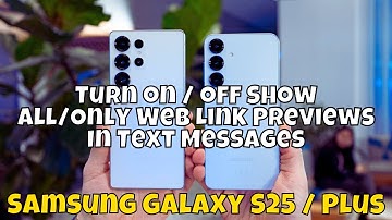Turn on / off Show All/Only Web Link Previews In Text Messages Samsung Galaxy S25 / Plus #tutorial