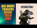 Extraction 2 Trailer.. Are Movie Trailers Doing Their Jobs?