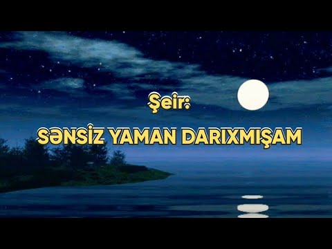 Sənsiz yaman darıxmışam/super şeir/sənsizlik/poeziya