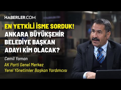 AK Parti Ankara Büyükşehir Belediye Başkan Adayı Kim Olacak? | Cemil Yaman