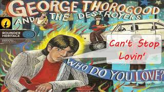 George Thorogood - Can't Stop Lovin' (Kostas A~171)