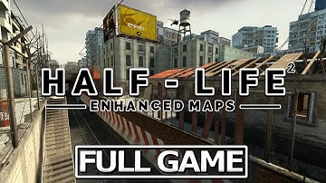 Half-Life 2: Enhanced Maps - Remaster Full Game Walkthrough [4K UHD]