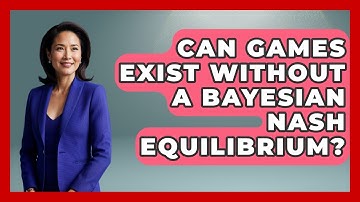 Can Games Exist Without A Bayesian Nash Equilibrium? - Learn About Economics