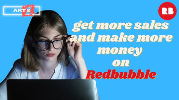 Get More Money and More Sales on Redbubble with These Quick Tips!