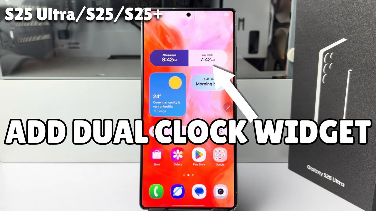 Galaxy S25/ S25 Ultra: How To Add Dual Clock Widget To Home Screen Of ...