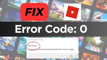 How to Fix Roblox Error Code 0 (Authentication Failed Error)