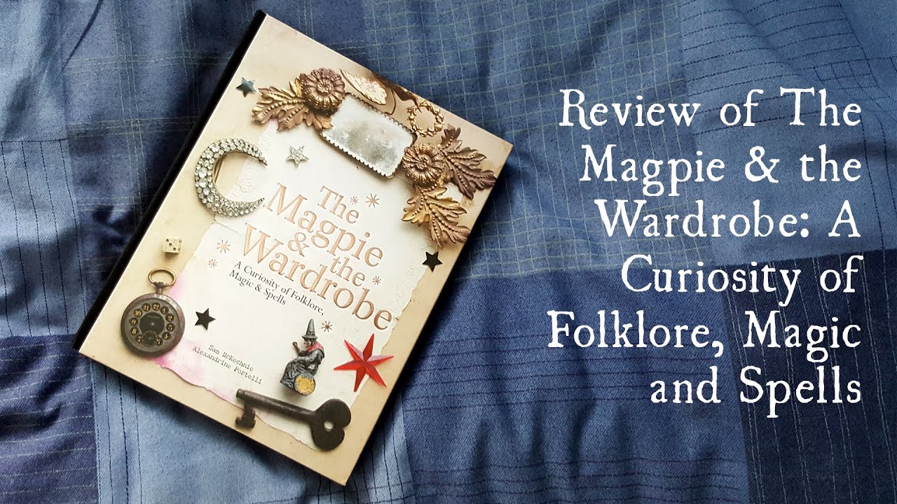 The Magpie & The Wardrobe: A Curiosity of Folklore, Magic and Spells