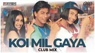 Koi Mil Gaya | Club Mix | Kuch Kuch Hota Hai | Shahrukh Khan, Kajol,  Rani | DJ Ravish \u0026 DJ Chico