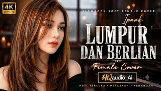 MUD AND DIAMONDS - Ipank | Most Heart-Touching Female Cover | HQaudio_Ai
