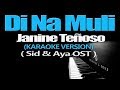 DI NA MULI - Janine Teñoso (KARAOKE VERSION) (Sid & Aya OST)