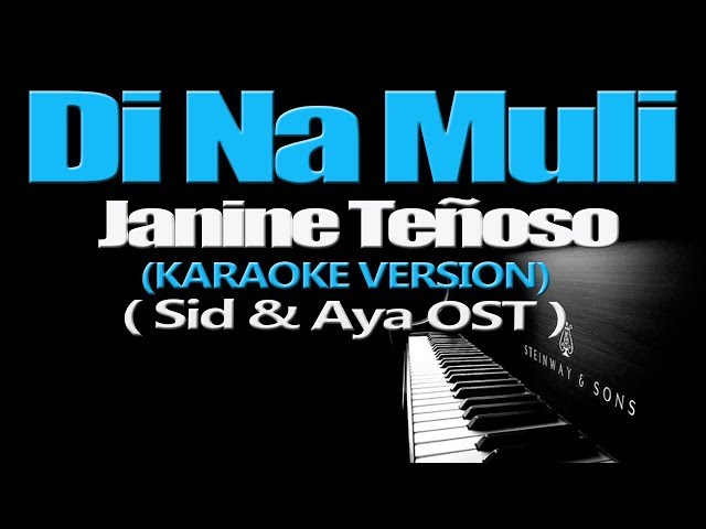 DI NA MULI - Janine Teñoso (KARAOKE VERSION) (Sid & Aya OST) class=