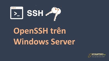 SSH02 - Cài đặt OpenSSH trên Windows và kết nối SSH đến Windows Server
