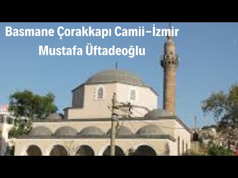 Basmane Çorakkapı Camii İzmir, Mustafa Üftadeoğlu
