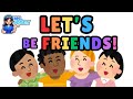🎶 Children Music Video: Let’s Be Friends | A Fun Friendship Nursery Song for Kids | Social Skills 🎵