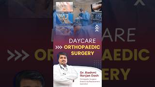 Daycare Orthopaedic Surgery | Knee Health | Orthopedic Surgeon In Bhubaneswar |Dr Rashmi Ranjan Dash
