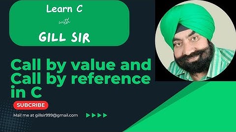 Call by value and Call by Reference in C by Satpal Singh Gill