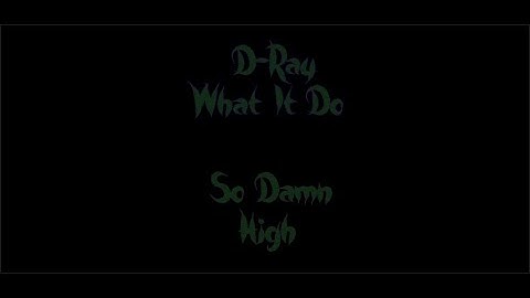 D-Ray What It Do - So Damn High (Official Music Video)