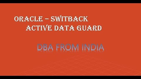 2. HOW TO PERFORM SWITCHBACK || ACTIVE DATAGUARD || ORACLE 12C || DBA FROM INDIA