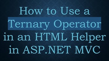 How to Use a Ternary Operator in an HTML Helper in ASP.NET MVC