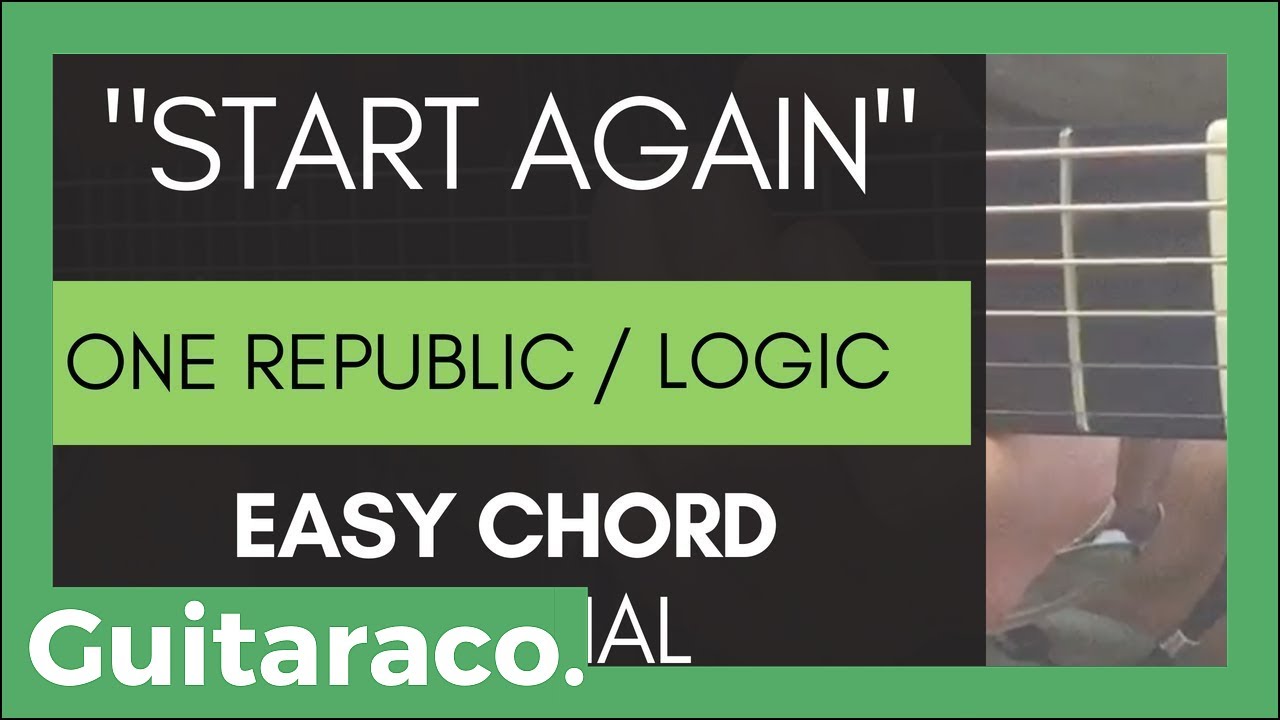 Onerepublic Ft Logic Start Again Easy Guitar Tutorial 3 Open Chords