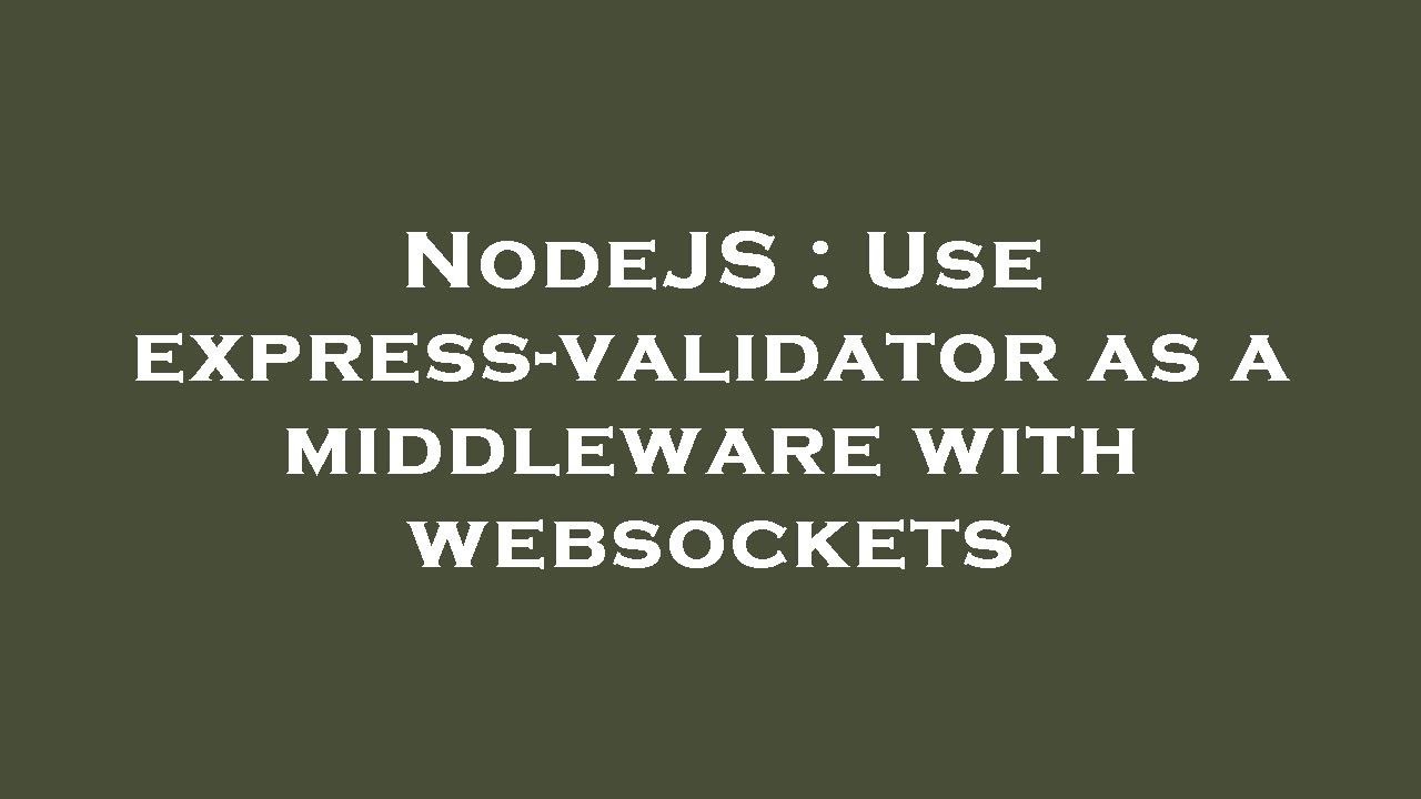 Nodejs Use Express Validator As A Middleware With Websockets Youtube