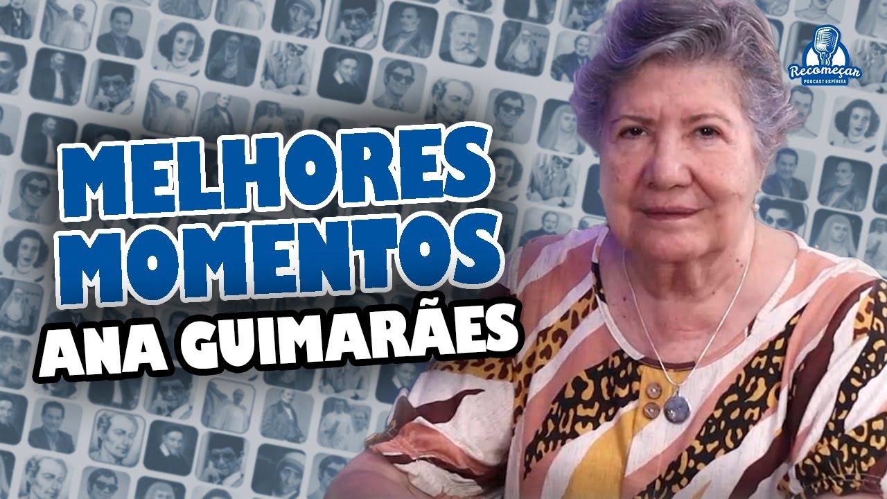 ANA GUIMARÃES NO RECOMEÇAR PODCAST ESPÍRITA  #147