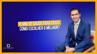 Plano de saúde para idoso - como escolher o melhor?