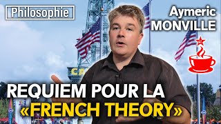 REQUIEM FOR FRENCH THEORY (Foucault, Deleuze, Derrida, etc.) - with Aymeric MONVILLE
