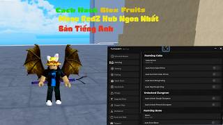 Cách hack Roblox Blox Fruits Delta X VNG Antiban Scrip RedZ Hub Bản Tiếng Anh Ngon Nhất