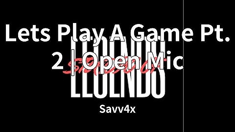 Savv4x - Lets Play A Game Pt. 2 | Open Mic (audio)
