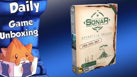 Daily Game Unboxing - Captain Sonar: Operation Dragon