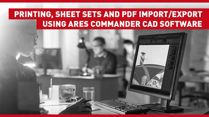 Printing, Sheet Sets and PDF Import/Export using ARES Commander CAD Software