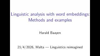Harald Baayen (Tübingen): Linguistic analysis with word embeddings: methods and examples