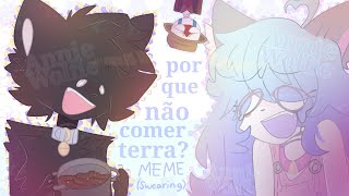 [OLD⚠️palavrões] Por que não comer terra? - meme (animatic) (translation in the desc/pinned comment)