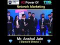 Well done diamond director anshul jain network marketing power join   tss