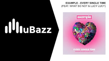 Example - Every Single Time ft. What So Not & Lucy Lucy (UK Garage)