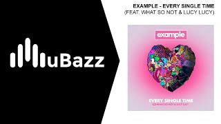 Example - Every Single Time ft. What So Not & Lucy Lucy (UK Garage)
