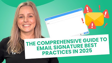 The Comprehensive Guide to Email Signature Best Practices in 2025